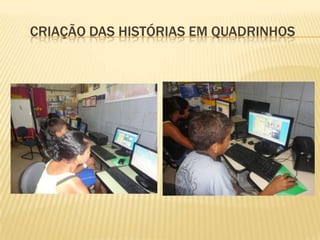 CRIAÇÃO DAS HISTÓRIAS EM QUADRINHOS
 