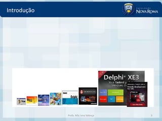 Introdução




             Profa. MSc Ivna Valença   3
 