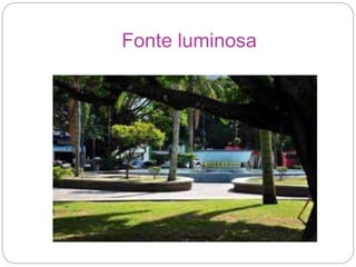 Fonte luminosa
 