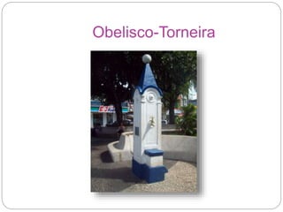 Obelisco-Torneira
 
