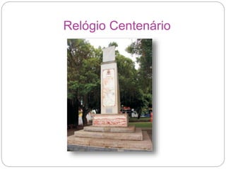 Relógio Centenário
 