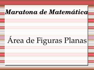 Maratona de Matemática Área de Figuras Planas 