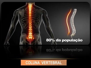 COLUNA VERTEBRAL
 
