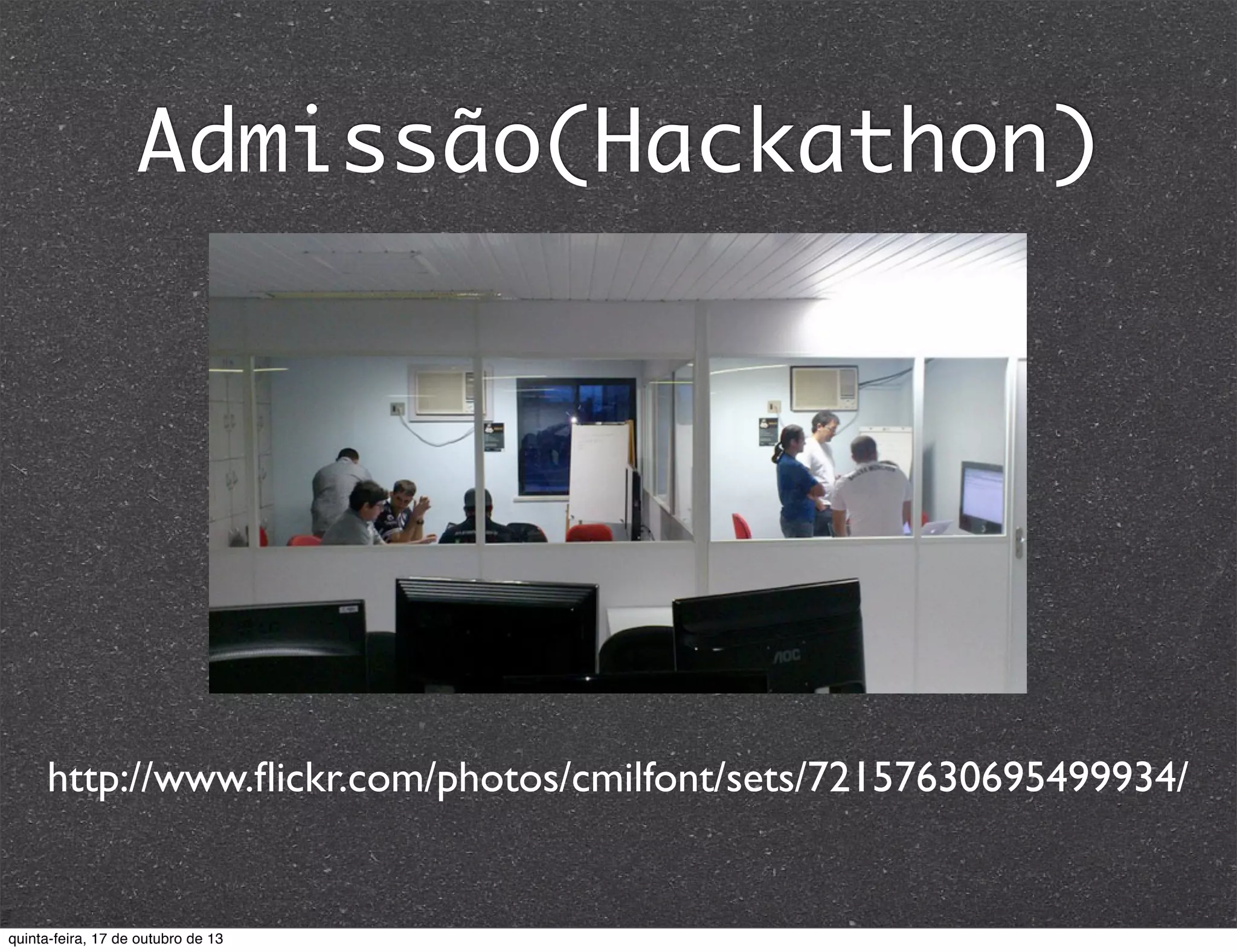 Admissão(Hackathon)

http://www.ﬂickr.com/photos/cmilfont/sets/72157630695499934/

quinta-feira, 17 de outubro de 13

 