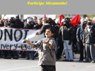 Participe Ativamente!
 