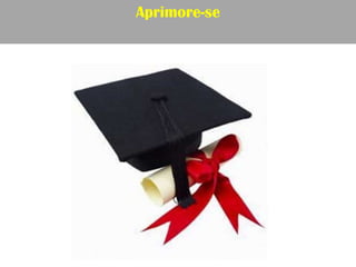 Aprimore-se
 
