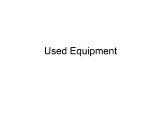 Used Equipment
 