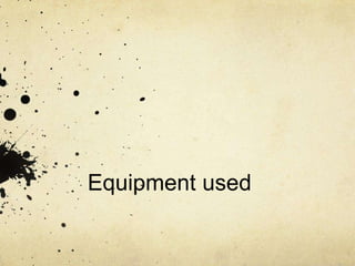 Equipment used

 