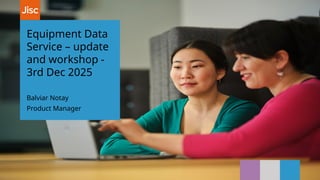 Jisc Equipment Data Service Update Workshop 3 December 2025 | PPTX