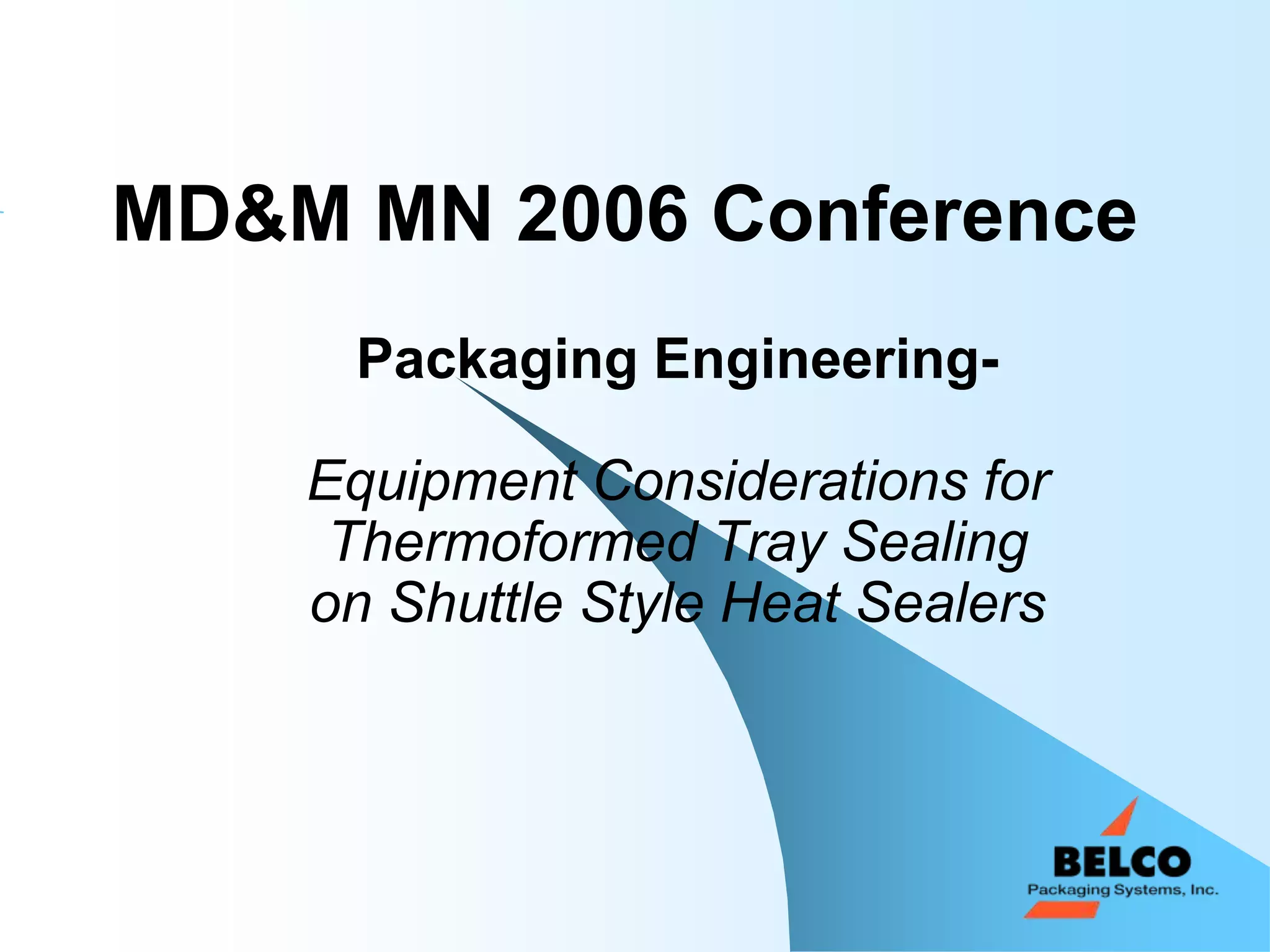 Belco Packaging Systems Tray Sealing On Shuttle Style Heat Sealers PPT