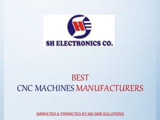 BEST
CNC MACHINES MANUFACTURERS
MARKETED & PROMOTED BY 360 SME SOLUTIONS
 