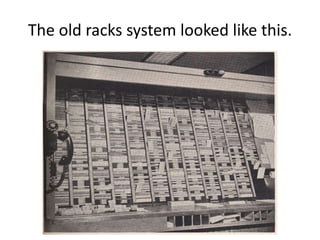 The old racks system looked like this.
 