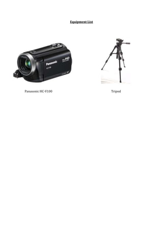 Equipment List

Panasonic HC-V100

Tripod

 