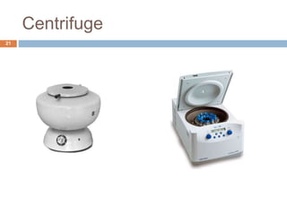 Centrifuge
21
 