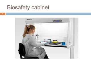 Biosafety cabinet
3
 