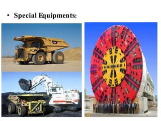 Special Construction Equipments
48
• Special Equipments:
 