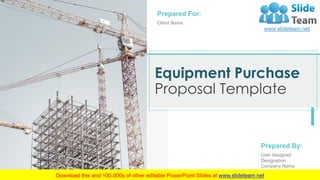 Equipment Purchase
Proposal Template
Prepared By:
User Assigned
Designation
Company Name
Prepared For:
Client Name
 