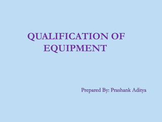 QUALIFICATION OF
EQUIPMENT
 