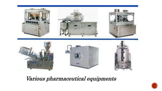 Various pharmaceutical equipments
 