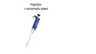 Pipettor
= automatic pipet
 