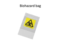 Biohazard bag
 
