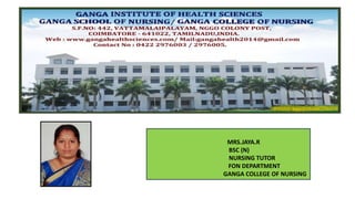 MRS.JAYA.R
BSC (N)
NURSING TUTOR
FON DEPARTMENT
GANGA COLLEGE OF NURSING
 