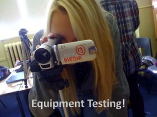 Equipment Testing! 