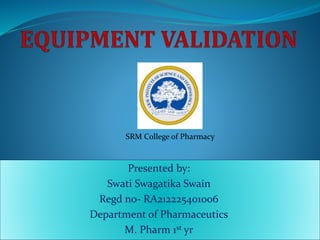 Presented by:
Swati Swagatika Swain
Regd no- RA212225401006
Department of Pharmaceutics
M. Pharm 1st yr
SRM College of Pharmacy
 