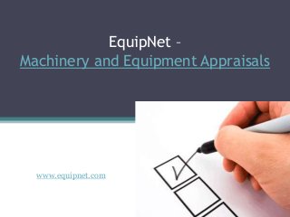 EquipNet –
Machinery and Equipment Appraisals

www.equipnet.com

 