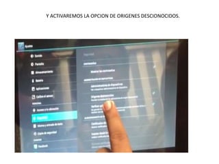 Y ACTIVAREMOS LA OPCION DE ORIGENES DESCIONOCIDOS.
 