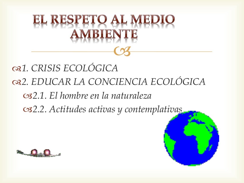 El respeto al medio ambiente El respeto al medio ambiente