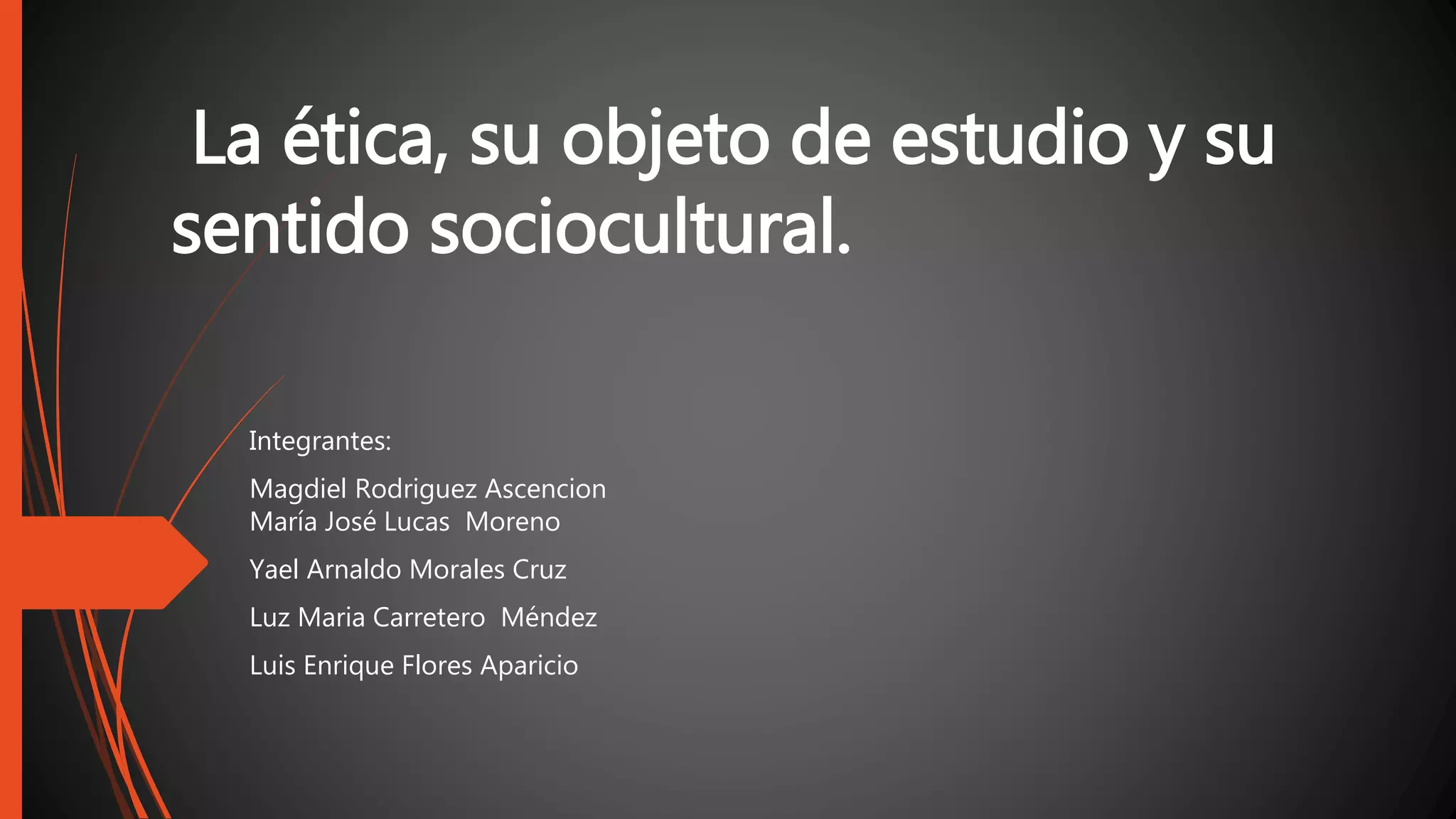La ética, su objeto de estudio y sentido sociocultural | PPT