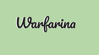 Warfarina
Warfarina
 