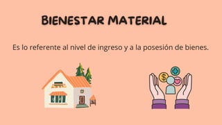 Es lo referente al nivel de ingreso y a la posesión de bienes.
 