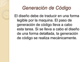 DiseñoEl diseño del software es realmente un proceso de muchos pasos que se centra en cuatro atributos distintos de programas :Estructura de DatosArquitectura de SoftwareRepresentación de InterfazAlgoritmos.El proceso del diseño traduce requisitos en una representación del software donde se puede evaluar su calidad antes de que comience la codificación.