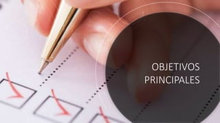 OBJETIVOS
PRINCIPALES
 
