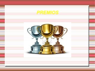 PREMIOS
 