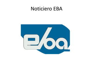 Noticiero EBA

 