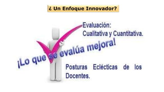 ¿ Un Enfoque Innovador?
 