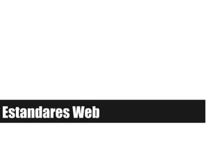 Estandares Web

 