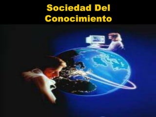 Sociedad Del Conocimiento
