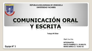 REPUBLICA BOLIVARIANA DE VENEZUELA
UNIVERSIDAD YACAMBU
Equipo N° 3
INTEGRANTES:
ISAI ELI RAMIREZ C.I. 26.068.979.
MARIA ABREU C.I. 16.646.155
Trabajo #4 Slider
Prof: Cira Orta
 