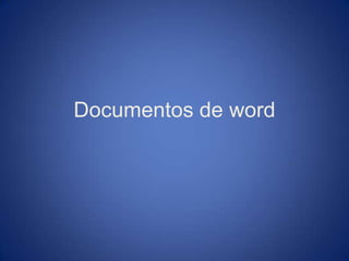 Documentos de word
 