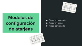 Modelos de
configuración
de atarjeas
● Trazo en bayoneta
● Trazo en peine
● Trazo combinado
 