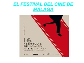 EL FESTIVAL DEL CINE DE
        MÁLAGA
 