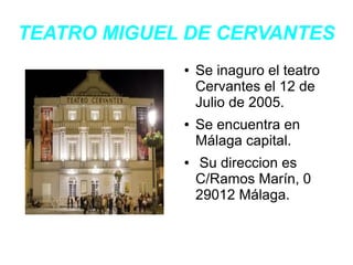 TEATRO MIGUEL DE CERVANTES
             ●   Se inaguro el teatro
                 Cervantes el 12 de
                 Juli...