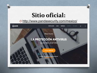 Sitio oficial:
O http://www.pandasecurity.com/mexico/
 