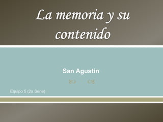  
San Agustín
Equipo 5 (2a Serie)
 