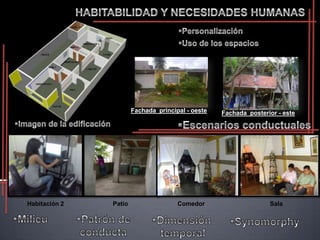 Fachada principal - oeste   Fachada posterior - este




Habitación 2   Patio                  Comedor                     Sala
 