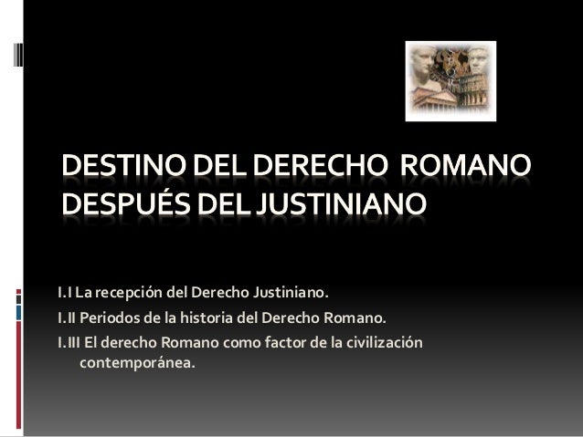 Equipo 6 destino_del_derecho_romano_despues_del_justiniano2